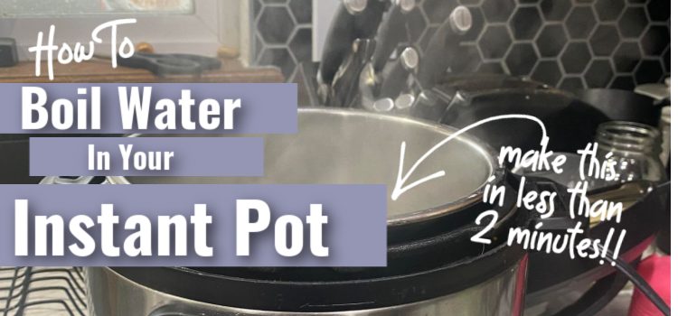 How Do You Boil Water In An Instant Pot?