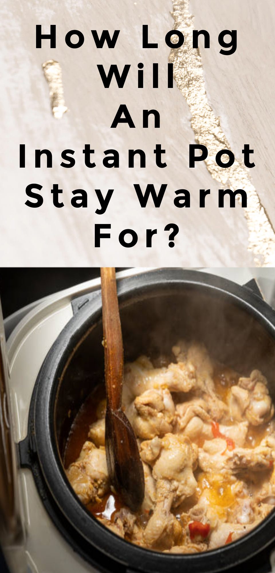 How Long Will an Instant Pot Stay Warm For What s in the Pot