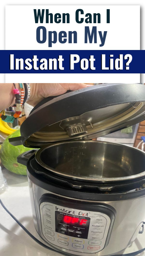 When Can I Open My Instant Pot Lid?