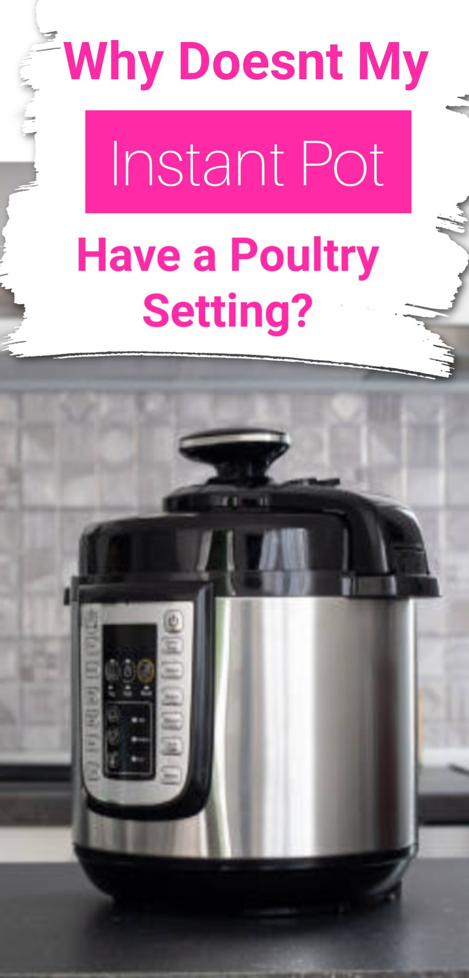 Why Doesn t My Instant Pot Have a Poultry Setting What s in the Pot