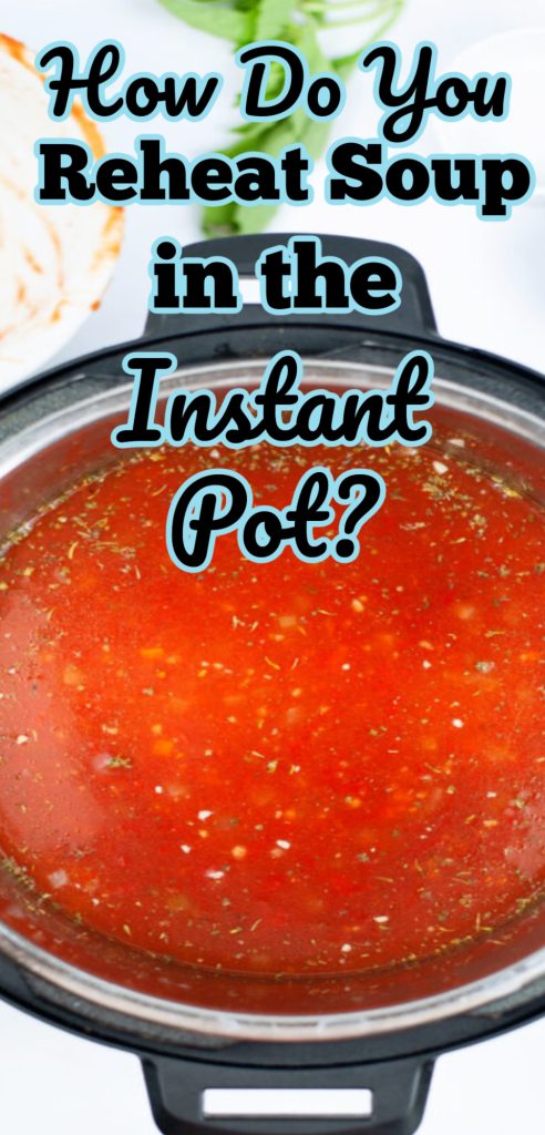 How Do You Reheat Soup in the Instant Pot?