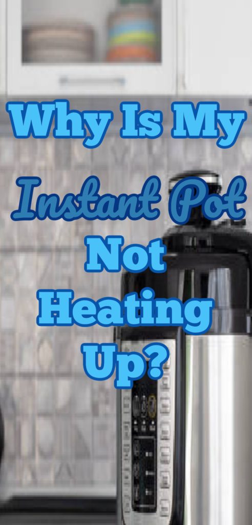 why is my instant pot not heating up